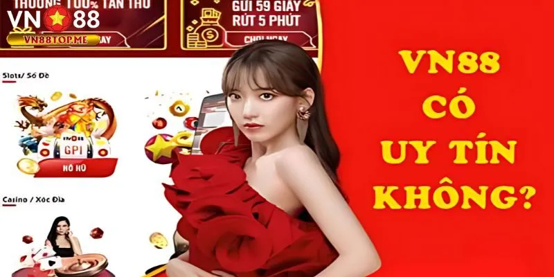 VN88 có uy tín không là vấn đề thắc mắc hot nhất