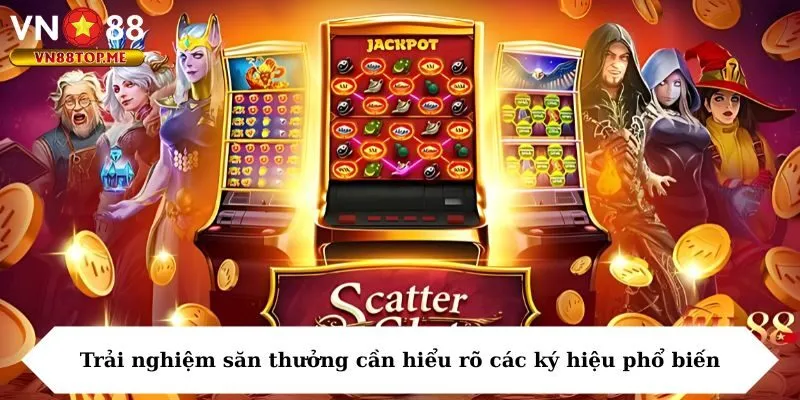 Trải nghiệm săn thưởng cần hiểu rõ các ký hiệu phổ biến